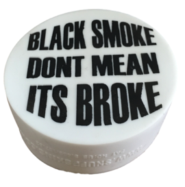 Black Smoke Don't Mean Its Broke